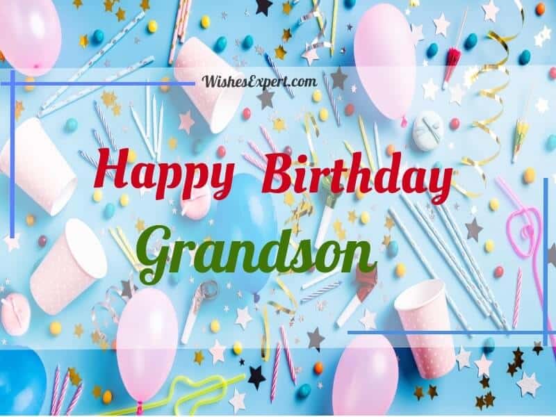 50+ Birthday Wishes And Messages For Grandson