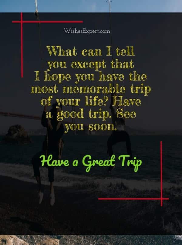 have a good trip wishes