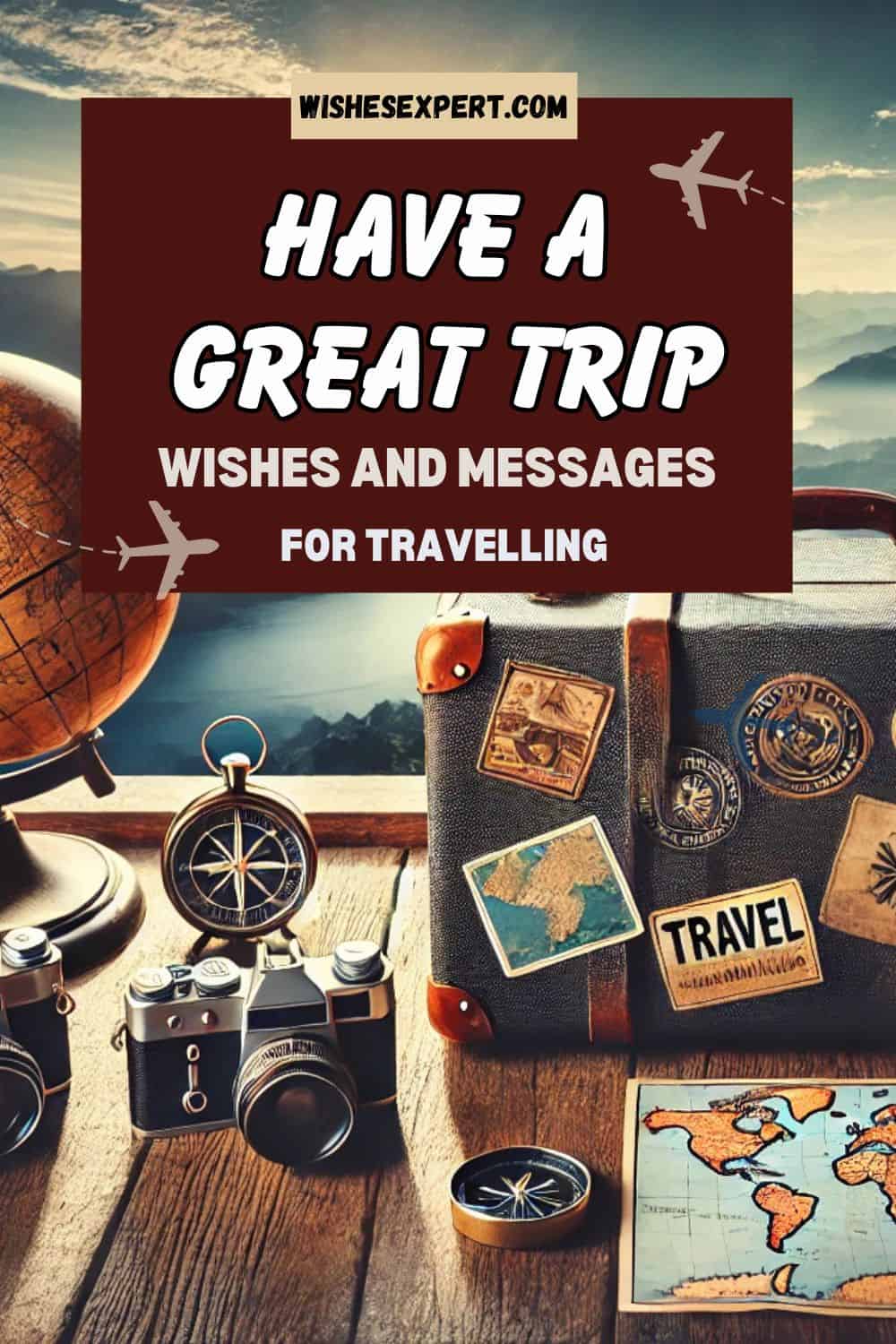 Have-a-Great-Trip-Wishes-And-Messages-For-Travelling