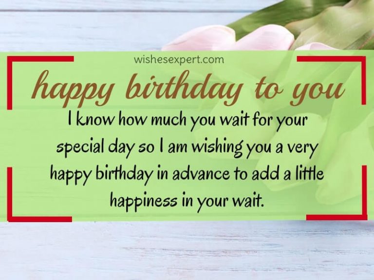55 Best Happy Early Birthday Wishes-Birthday In Advance