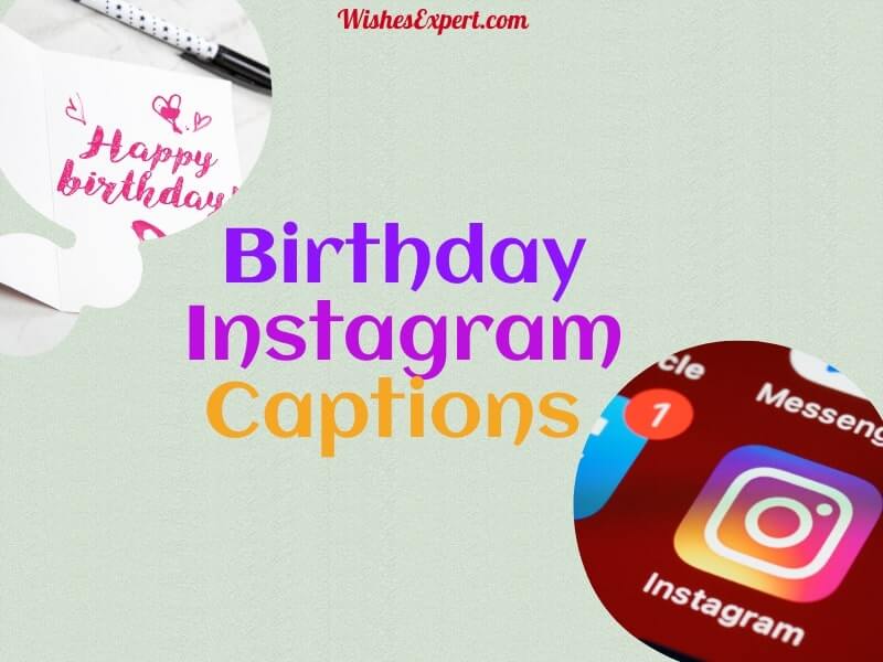 75+ Best Birthday Instagram Captions to Catch Spotlight – Wishes Expert