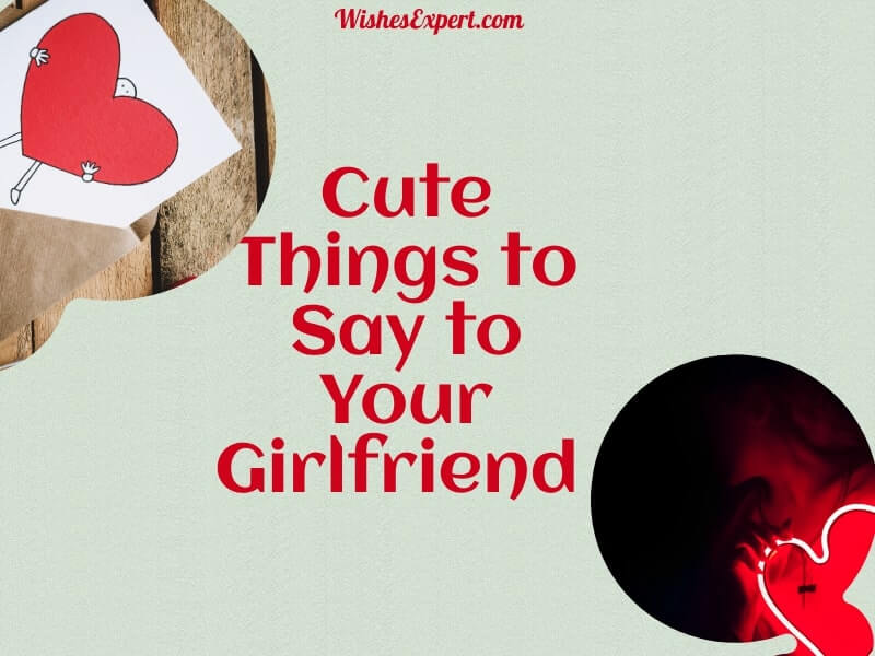 What cute things to say to your girlfriend