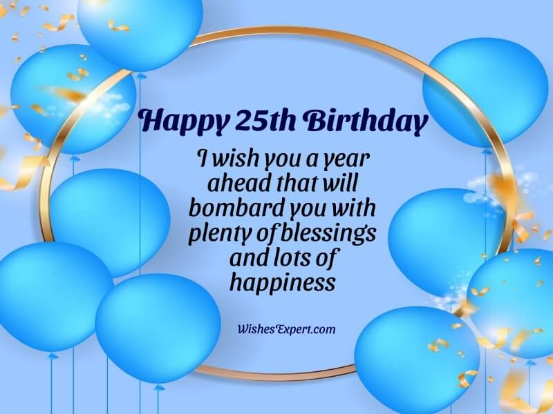 40+ Top Happy 25th Birthday Wishes And Messages – Wishes Expert
