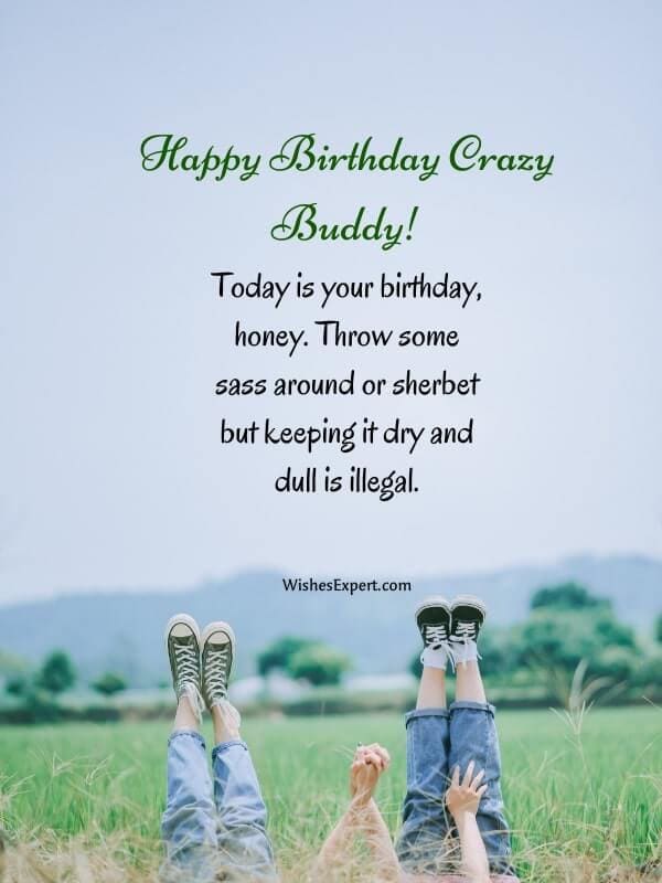 Birthday greetings and messages for crazy friend