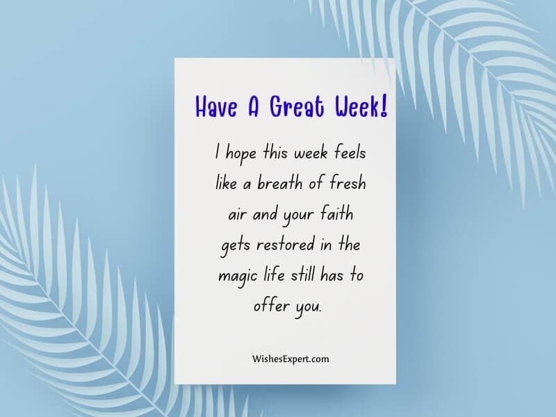 have a great week Wishes
