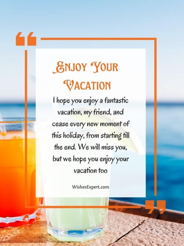 Enjoy Your Vacation Wishes To A Friend